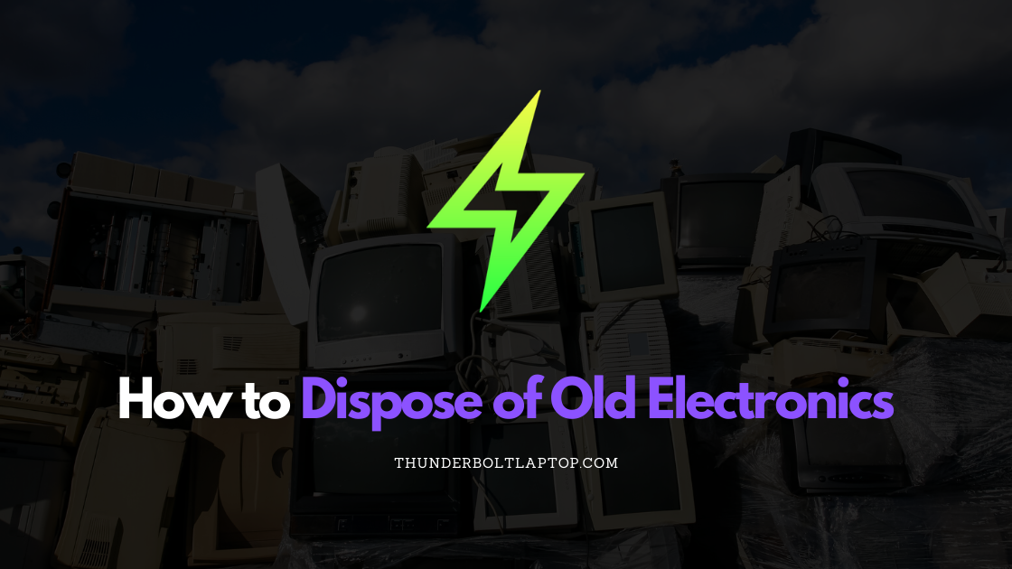 How to Dispose of Old Electronics