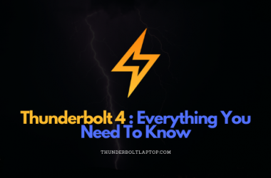 Thunderbolt 4: Everything You Need To Know