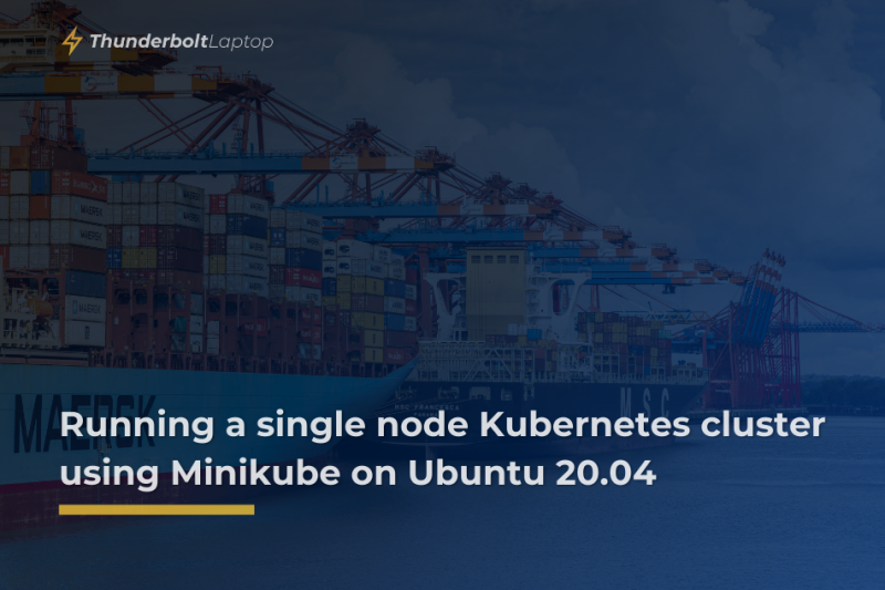 Running a single node Kubernetes cluster using Minikube on Ubuntu 20.04